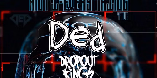 DED w\/ Dropout Kings \u2022 Mesa Theater