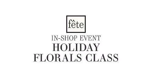 F\u00eate Class: Holiday Florals