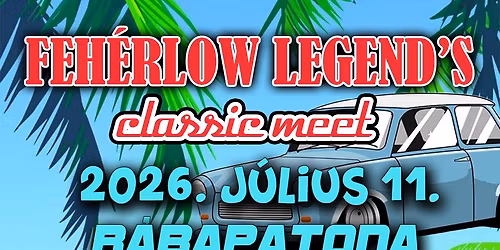 FEH\u00c9RLOW LEGEND'S CLASSIC MEET - VETER\u00c1NJ\u00c1RM\u0170 TAL\u00c1LKOZ\u00d3