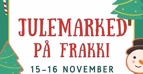 Julemarked p\u00e5 Frakki \u2013 \u00e5pningen av \u00e5rets julemarkedssesong!
