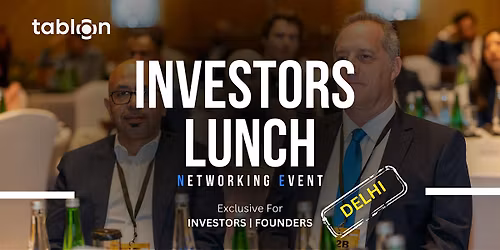 Delhi Investors Lunch | B2B Networking | With Investors & VCs