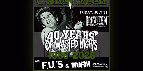 GANG GREEN: 40th Anniversary (18+)
