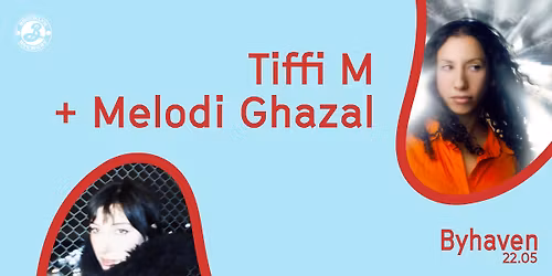 Melodi Ghazal + Tiffi M (SE) \/\/ Byhaven