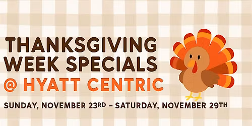 Thanksgiving Week Specials @ Hyatt Centric The Woodlands