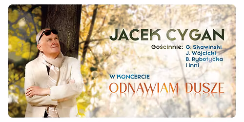 Toru\u0144: Jacek Cygan w koncercie "Odnawiam Dusze". Go\u015bcinnie: G.Skawi\u0144ski, J. W\u00f3jcicki i inni