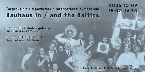 Tarptautinis simpoziumas \u201eBauhaus in\/and the Baltics\u201c