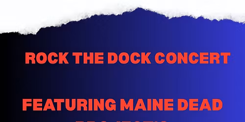 Rock The Dock Concert featuring Maine Dead Project's Half Dead