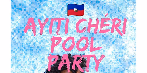 Ayiti Ch\u00e9ri Pool Party