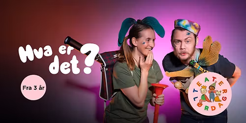 Hva er det? \/\/ TEATERL\u00d8RDAG