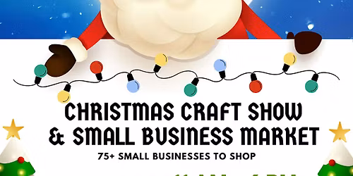 CHRISTMAS CRAFT SHOW & SMALL BUSINESS MARKET