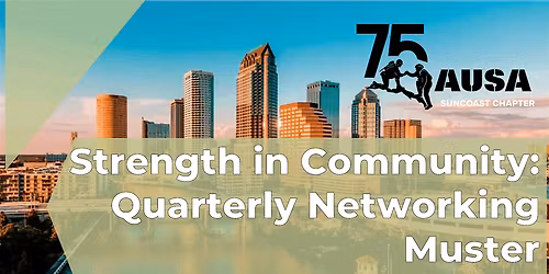 Strength in Community: AUSA Suncoast Chapter Quarterly Networking Muster