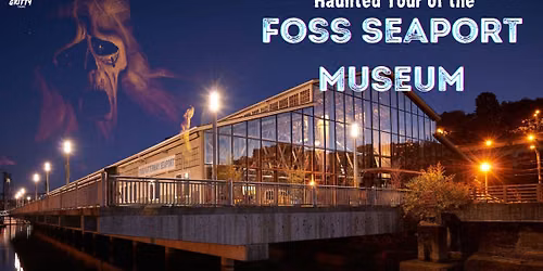 Haunted Tour of Foss Waterway Seaport
