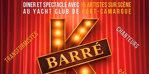 K-barr\u00e9 le d\u00eener spectacle compl\u00e8tement barr\u00e9 ! Au Grau du roi 