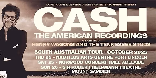 CASH: THE AMERICAN RECORDINGS WITH HENRY WAGONS | ADELAIDE, SA