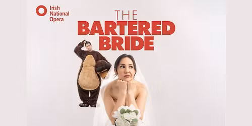 Irish National Opera Presents Smetana The Bartered Bride One bride. Two suitors.
