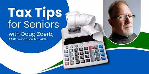 Tax Tips for Seniors with Doug Zoerb, AARP Foundation Tax-Aide