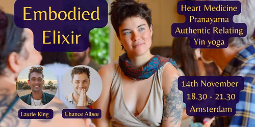 Embodied Elixir: A journey of Heart Medicine, Pranayama, Authentic Relating & Yin Yoga