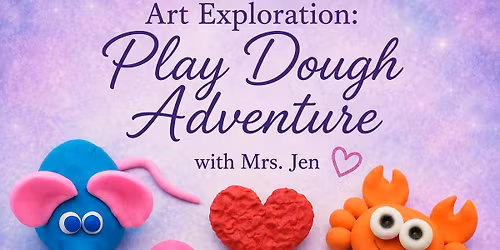 Art Exploration: Play Dough Adventure with Mrs. Jen $10