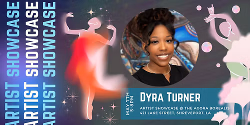 Dyra Turner Artist Showcase @ The Agora Borealis