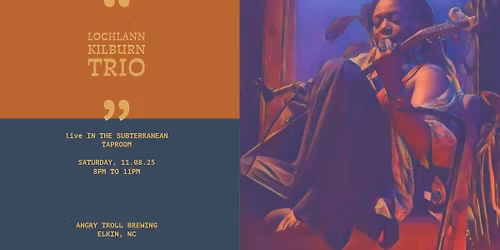 LOCHLANN KILBURN TRIO (live in the subterranean taproom)