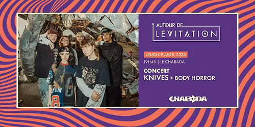 Knives + Body Horror | Autour de Levitation \u00b7 Le Chabada, Angers