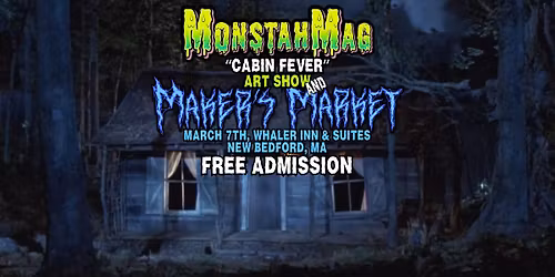 MonstahMag "Cabin Fever" Art Show and Maker's Market
