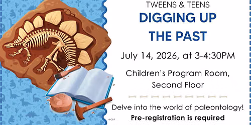 Tweens and Teens: Digging Up the Past