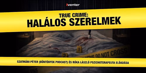TRUE CRIME: HAL\u00c1LOS SZERELMEK \/\/ Szeged 10.26.
