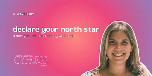 Declare your North Star: New Year Intention Setting Workshop - Marin
