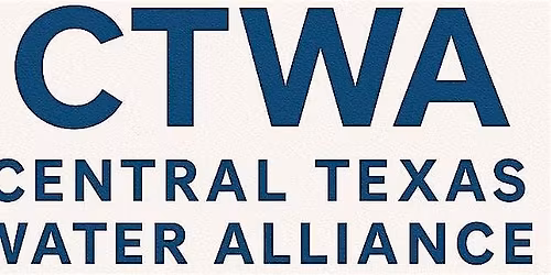 Central Texas Water Alliance: A Regional and Reliable Water Future