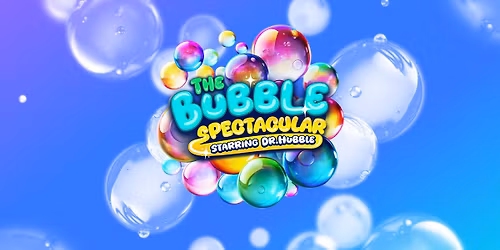 The Bubble Spectacular