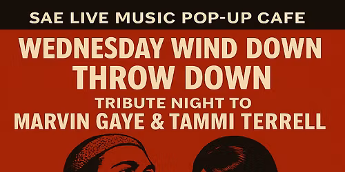 SAE Live Music Pop-Up Caf\u00e9 Presents: \u201c60\u2019s Night Tribute\u201d Marvin Gaye & Tammi Terrell Motown, Soul, R&B Weds Wind Down