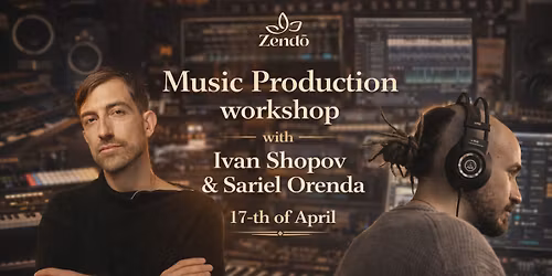 Music Production Workshop with Sariel Orenda & Ivan Shopov