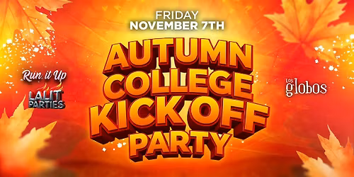 18+ FRIDAY COLLEGE KICK OFF LOS GLOBOS NOV 7 HIP HOP| LATIN FREE WITH RSVP
