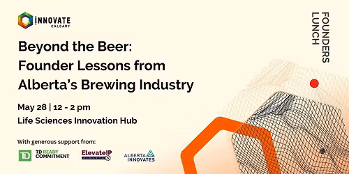 Beyond the Beer: Founder Lessons from Alberta\u2019s Brewing Industry