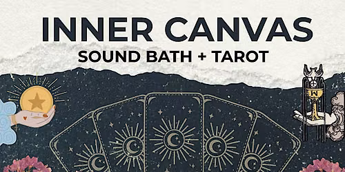 Inner Canvas: Sound Bath + Tarot (create-your-own tarot card)