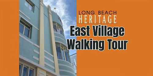 Long Beach Heritage presents East Village Architectural Walking Tour