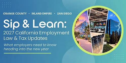 Sip & Learn: 2027 California Employment Law & Tax Updates | Inland Empire