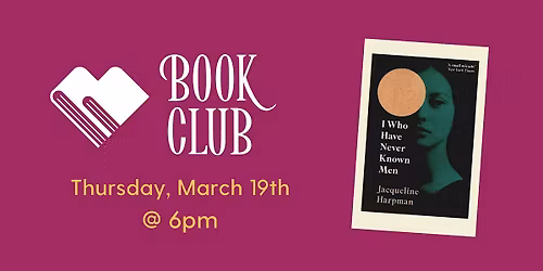 Bookery Book Club: I Who Have Never Known Men