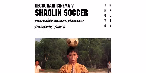 Deckchair Cinema V: Shaolin Soccer feat. Reveal Yourself