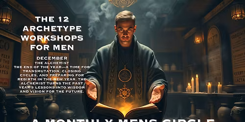 The Archetype Workshop for Men (December-The Alchemist)