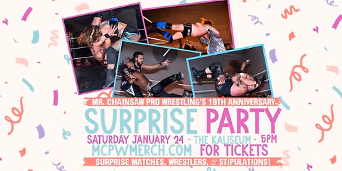 Mr. Chainsaw Pro Wrestling "SURPRISE PARTY" - 19th Anniversary Event
