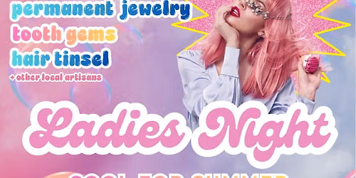 \u2600\ufe0f Cool for Summer \u2600\ufe0f Ladies Night @ Tavern in The Quarters