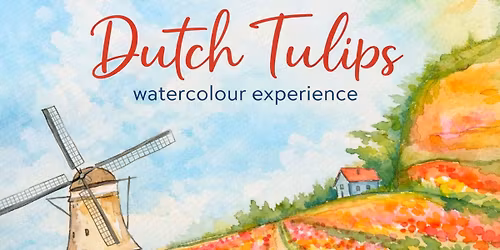 Workshop \u2013 Dutch Tulips Watercolour Experience \u2013 Thurs 21 May 6pm