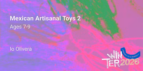 Mexican Artisanal Toys 2, Ages 7-9