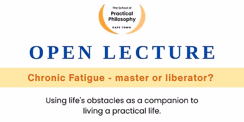 Open Lecture - Chronic Fatigue: Master or Liberator?