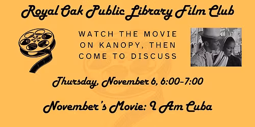 Royal Oak Public Library Film Club - I Am Cuba