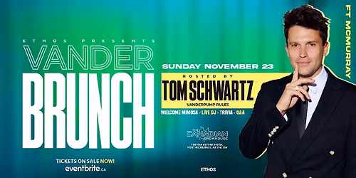Vander Brunch! With TOM SCHWARTZ! Fort McMurray!