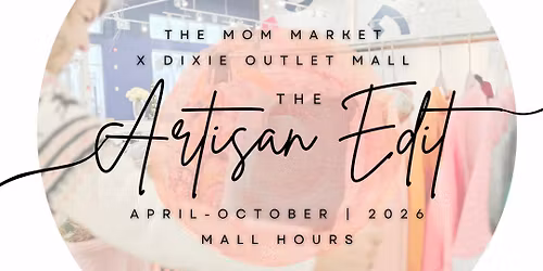 \ud83c\udfa8\u2728THE ARTISAN EDIT at DIXIE OUTLET MALL \u2728\ud83c\udfa8