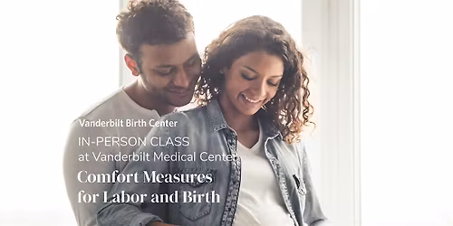 IN-PERSON at VUMC - Comfort Measures Class for Labor and Birth